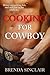 Cooking For Cowboy by Brenda Sinclair