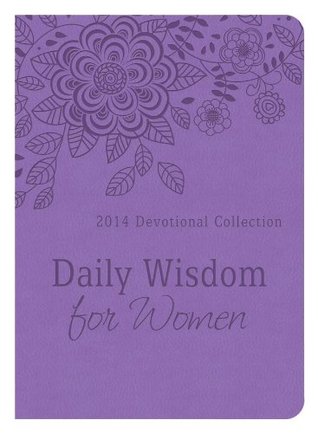 Daily Wisdom for Women: 2014 Devotional Collection