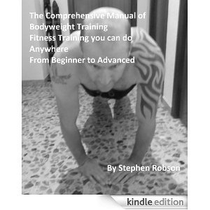 The Comprehensive Manual of Bodyweight Exercises. Fitness Training you can do anywhere from beginner to advanced