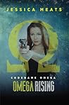 Omega Rising by Jessica Meats