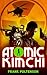 Atomic Kimchi