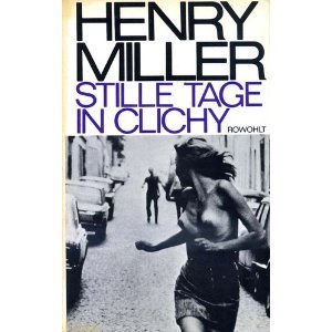 Stille Tage In Clichy by Henry Miller