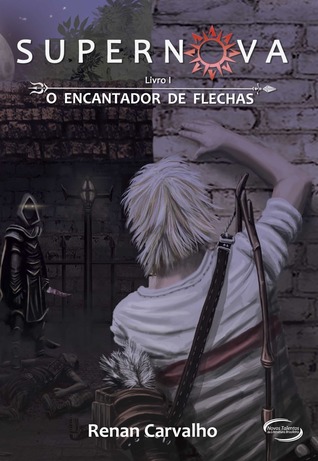O Encantador de Flechas (Supernova, #1)
