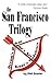 The San Francisco Trilogy