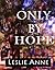 Only by Hope (All for Love,...