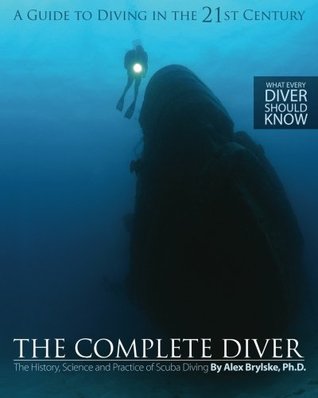 The Complete Diver: The History, Science and Practice of Scuba Diving (Paperback)