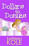 Dollars to Donuts by Kat Kole Dollars to Donuts by Kat Kole