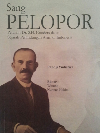 Sang Pelopor: Peranan Dr. S.H. Kooders dalam Sejarah Perlindungan Alam di Indonesia