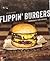 Flippin' burgers : hamburgare från grunden