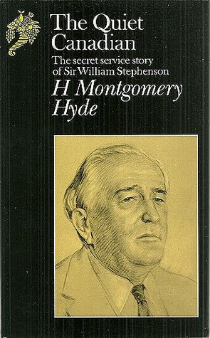 The Quiet Canadian: The secret service story of Sir William Stephenson