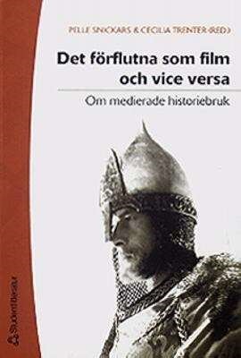 Det förflutna som film och vice versa: Om medierade historibruk