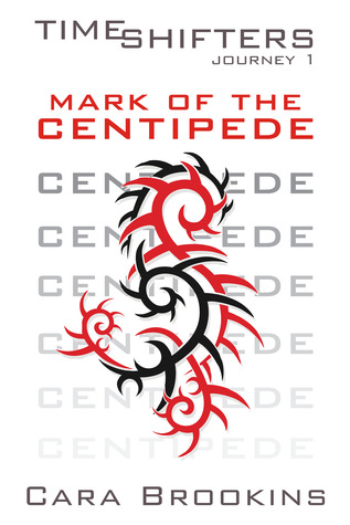 Mark of the Centipede (Timeshifters Journey, #1)