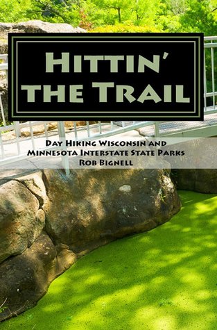 Hittin' the Trail: Day Hiking Wisconsin and Minnesota Interstate State Parks