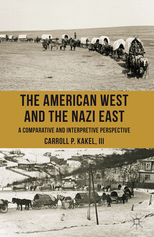 The American West and the Nazi East: A Comparative and Interpretive Perspective (Paperback)