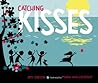 Catching Kisses