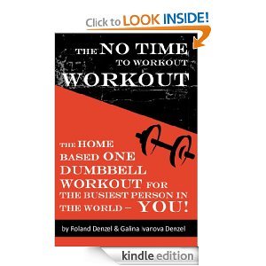 The No Time to Workout Workout - The Home Based One Dumbbell Workout for the Busiest Person in the World - YOU!