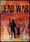 The Dead War Zombie Collection by George L. Cook III The Dead War Zombie Collection by George L. Cook III