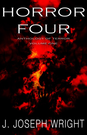 Horror Four: Anthology of Terror - Volume One