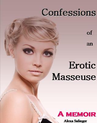 Confessions of an Erotic Masseuse (Kindle Edition)