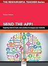 Mind the App!: Inspiring Internet Tools and Activities to Engage Your Students