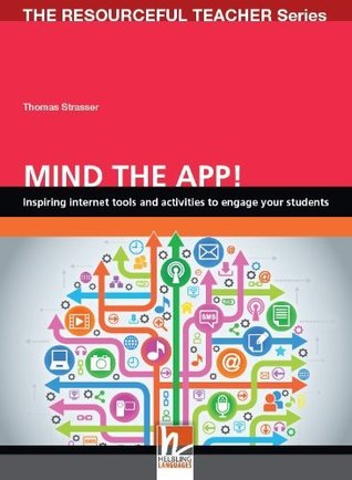 Mind the App!: Inspiring Internet Tools and Activities to Engage Your Students