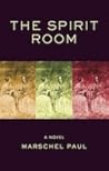 The Spirit Room by Marschel Paul