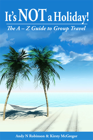 It's NOT a Holiday! The A-Z Guide to Group Travel