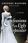 Confessions of an Ugly Stepsister by Gregory Maguire