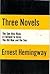 Three Novels of Ernest Hemingway by Ernest Hemingway