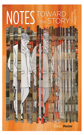 Notes Toward The Story and other stories (2013)