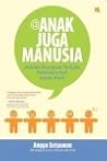 Anak Juga Manusia by Angga Setyawan