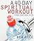 A 40-Day Spiritual Workout for Catholics by Bob Rice