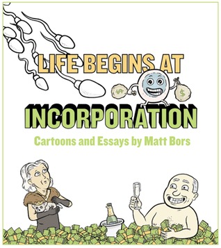 Life Begins at Incorporation: Cartoons and Essays