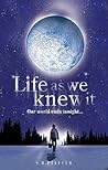 Life As We Knew It by Susan Beth Pfeffer Life As We Knew It by Susan Beth Pfeffer