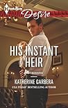 His Instant Heir by Katherine Garbera His Instant Heir by Katherine Garbera
