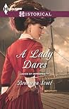 A Lady Dares by Bronwyn Scott A Lady Dares by Bronwyn Scott