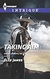 Taking Aim by Elle James Taking Aim by Elle James