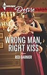 Wrong Man, Right Kiss by Red Garnier Wrong Man, Right Kiss by Red Garnier