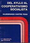 Del ayllu al cooperativismo socialista by Hildebrando Castro Pozo