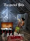 Unexpected Gifts by S.R. Mallery
