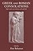 Greek and Roman Consolations: Eight Studies of a Tradition and its Afterlife (Greece, Rome, & Beyond)