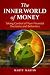 The Inner World of Money: T...