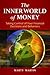 The Inner World of Money: Taking Control of Your Financial Decisions and Behaviors