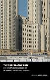 The Superlative City: Dubai and the Urban Condition in the Early Twenty-First Century (Aga Khan Program of the Graduate School of Design) The Superlative City: Dubai and the Urban Condition in the Early Twenty-First Century (Aga Khan Program of the Graduate School of Design)