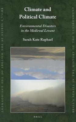 Climate and Political Climate: Environmental Disasters in the Medieval Levant (Brill's Series in the History of the Environment, 3)