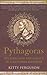 Pythagoras: His Lives and the Legacy of a Rational Universe