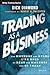 Trading As A Business by Dick Diamond