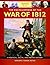 The Encyclopedia of the War of 1812: A Political, Social, and Military History [3 volumes]