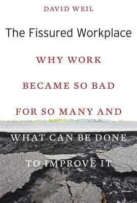 The Fissured Workplace: Why Work Became So Bad for So Many and What Can Be Done to Improve It (Hardcover)