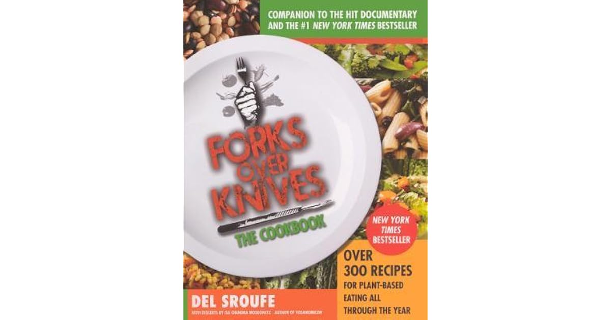 Forks Over Knives—The Cookbook Over 300 Recipes for PlantBased Eating